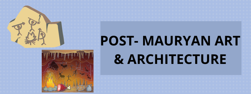 Post-Mauryan Art and Architecture